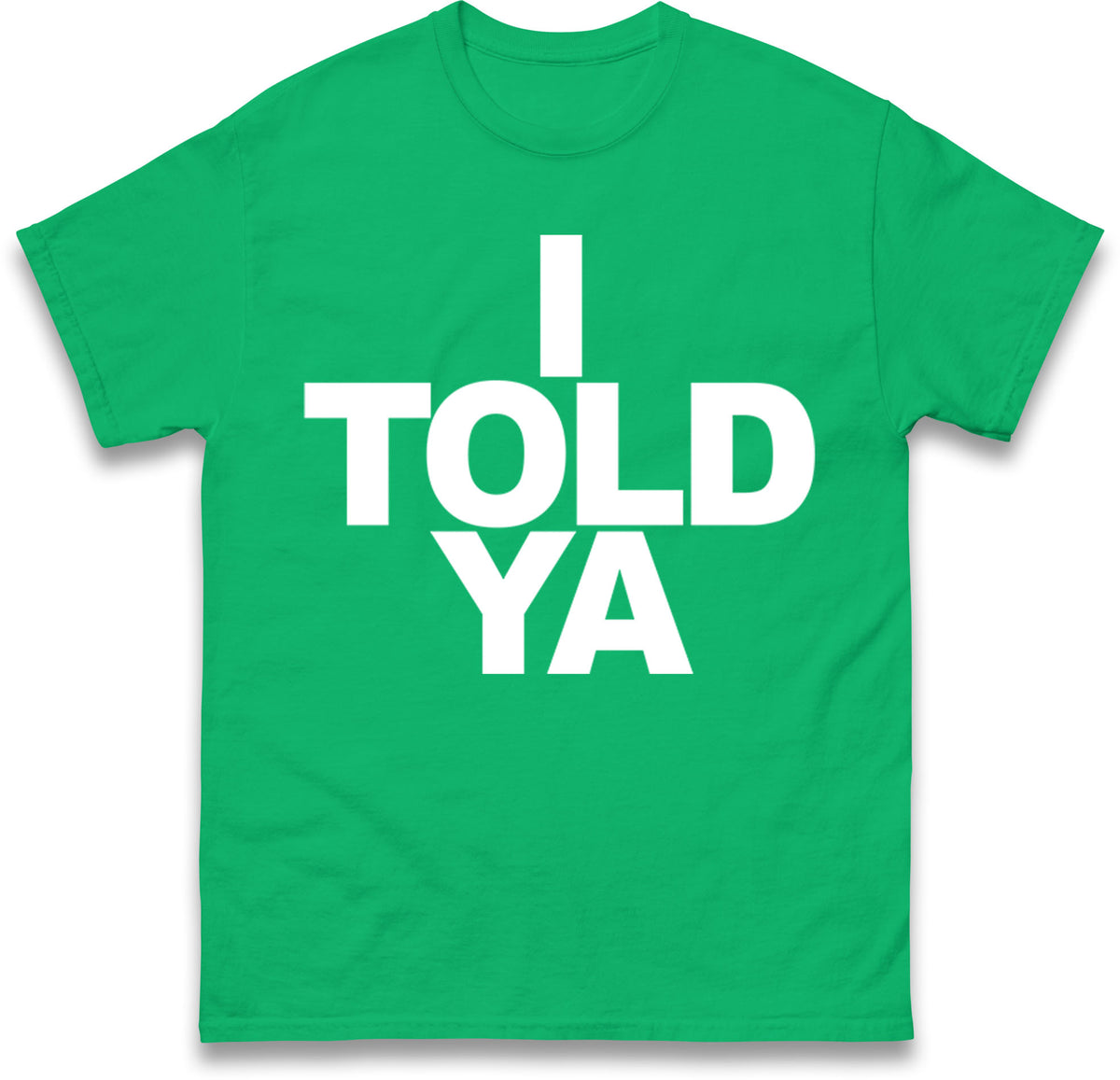 I Told Ya Tennis T Shirt