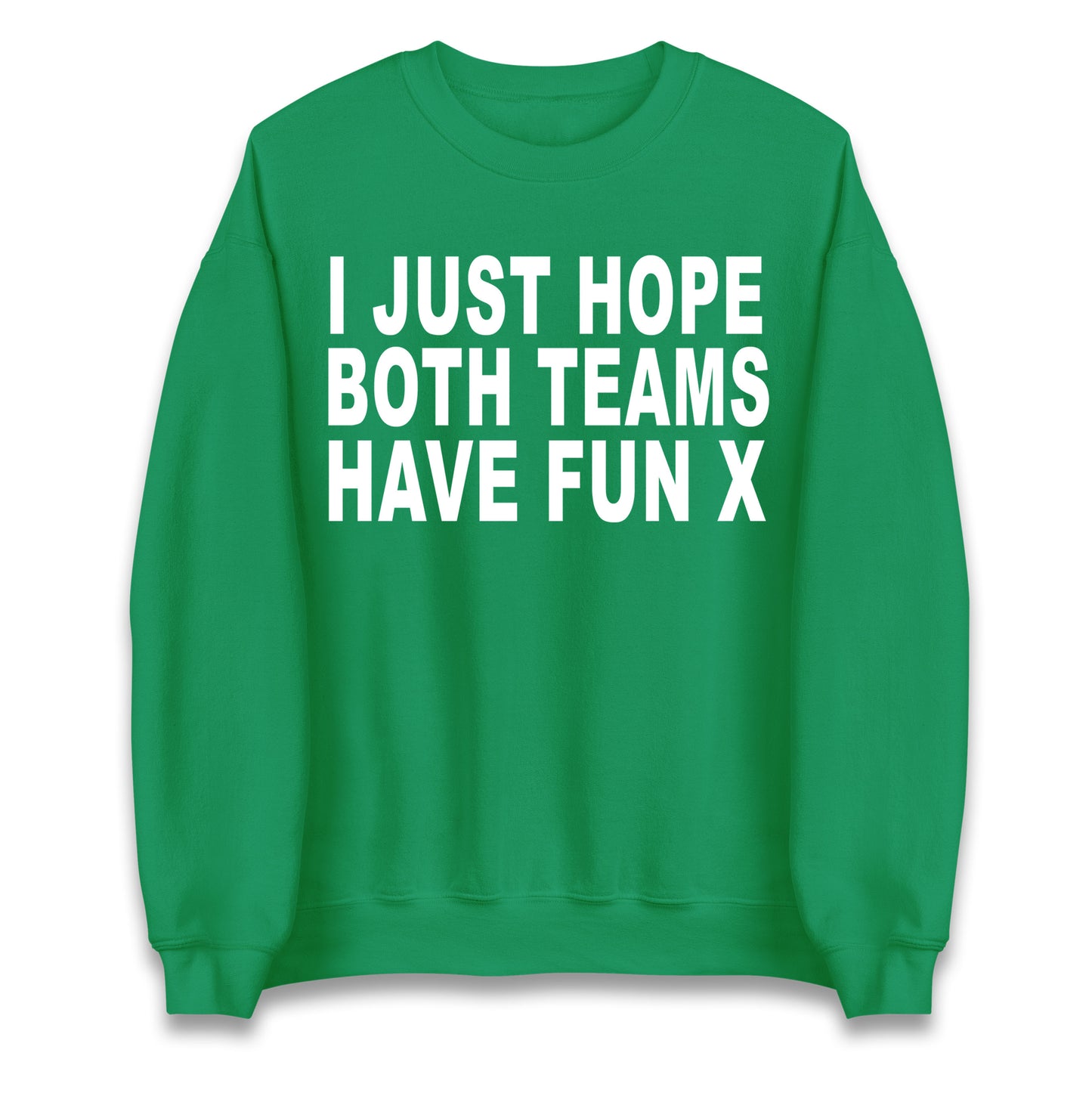I Just Hope Both Teams Have Fun X Jumper