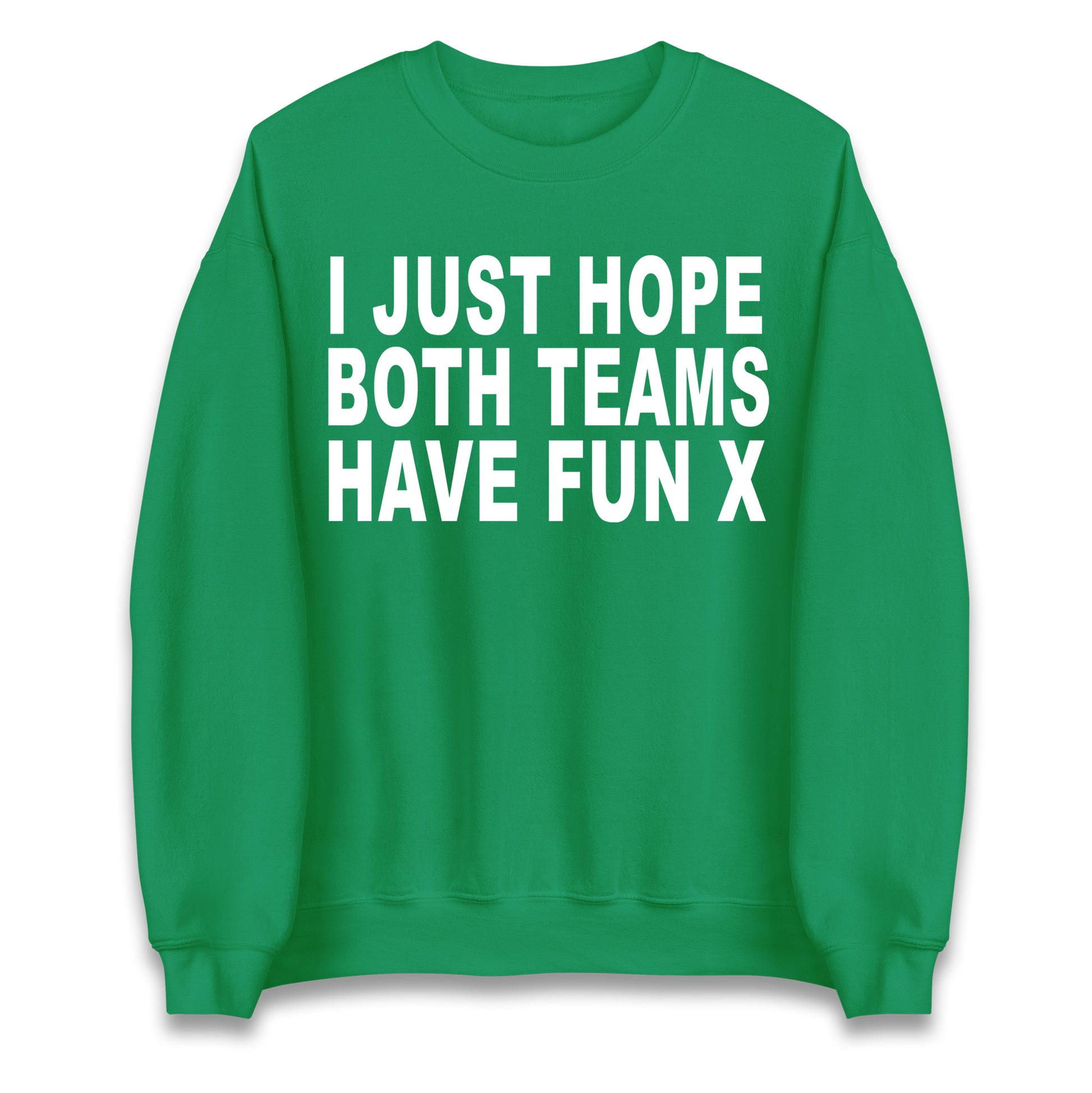 I Just Hope Both Teams Have Fun X Jumper