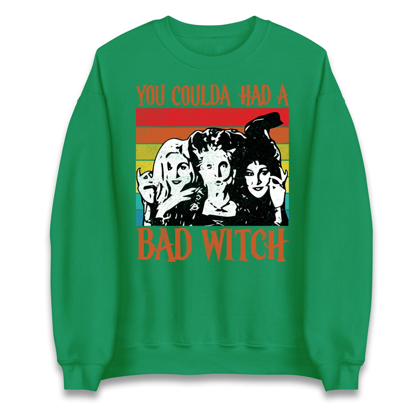The Sanderson Sisters If You Could Had A Bad Witch Halloween Unisex Sweatshirt