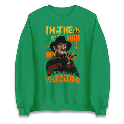 Freddy Krueger I Am The Man Of Your Dreams Halloween Unisex Sweatshirt