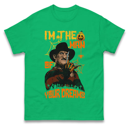 Freddy Krueger I Am The Man Of Your Dreams Halloween t shirts