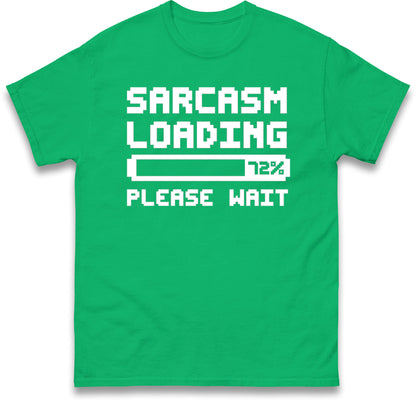 Sarcasm Loading Please Wait Sarcastic T Shirt
