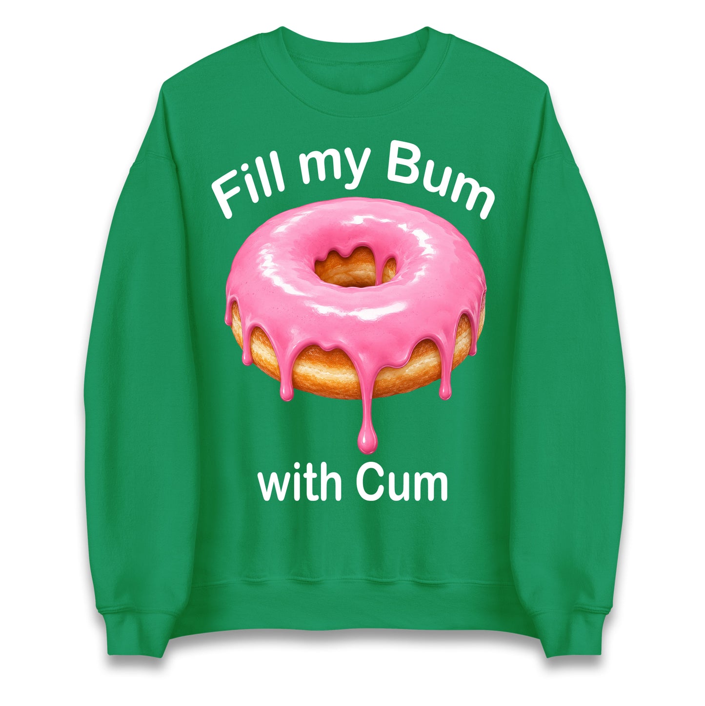 Fill My Bum with Cum Jumper