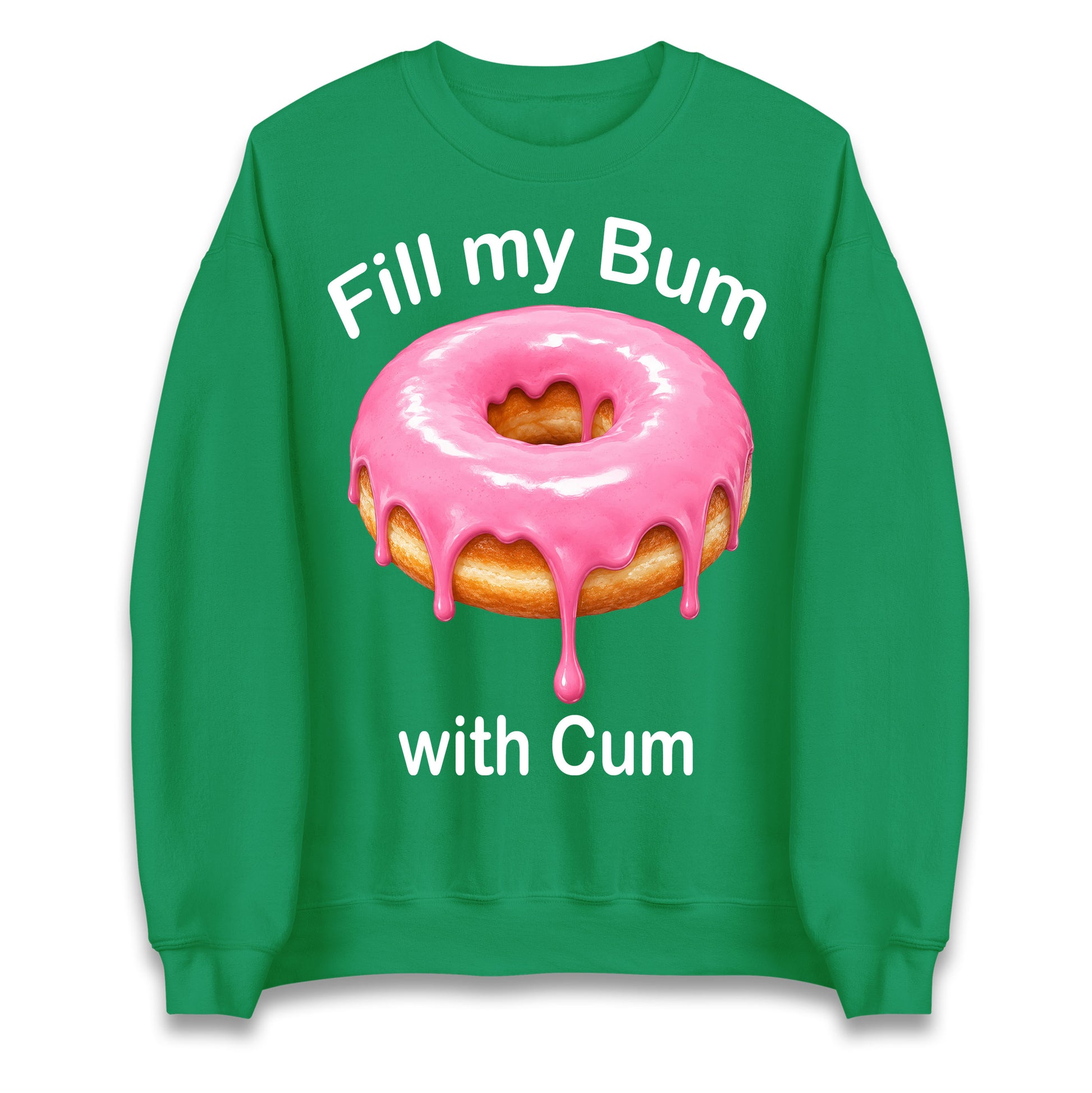 Fill My Bum with Cum Jumper