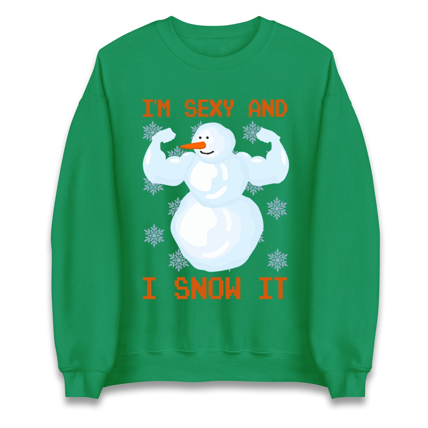 Im Sexy And I Snow  It Strong Snowman Christmas Unisex Sweatshirt