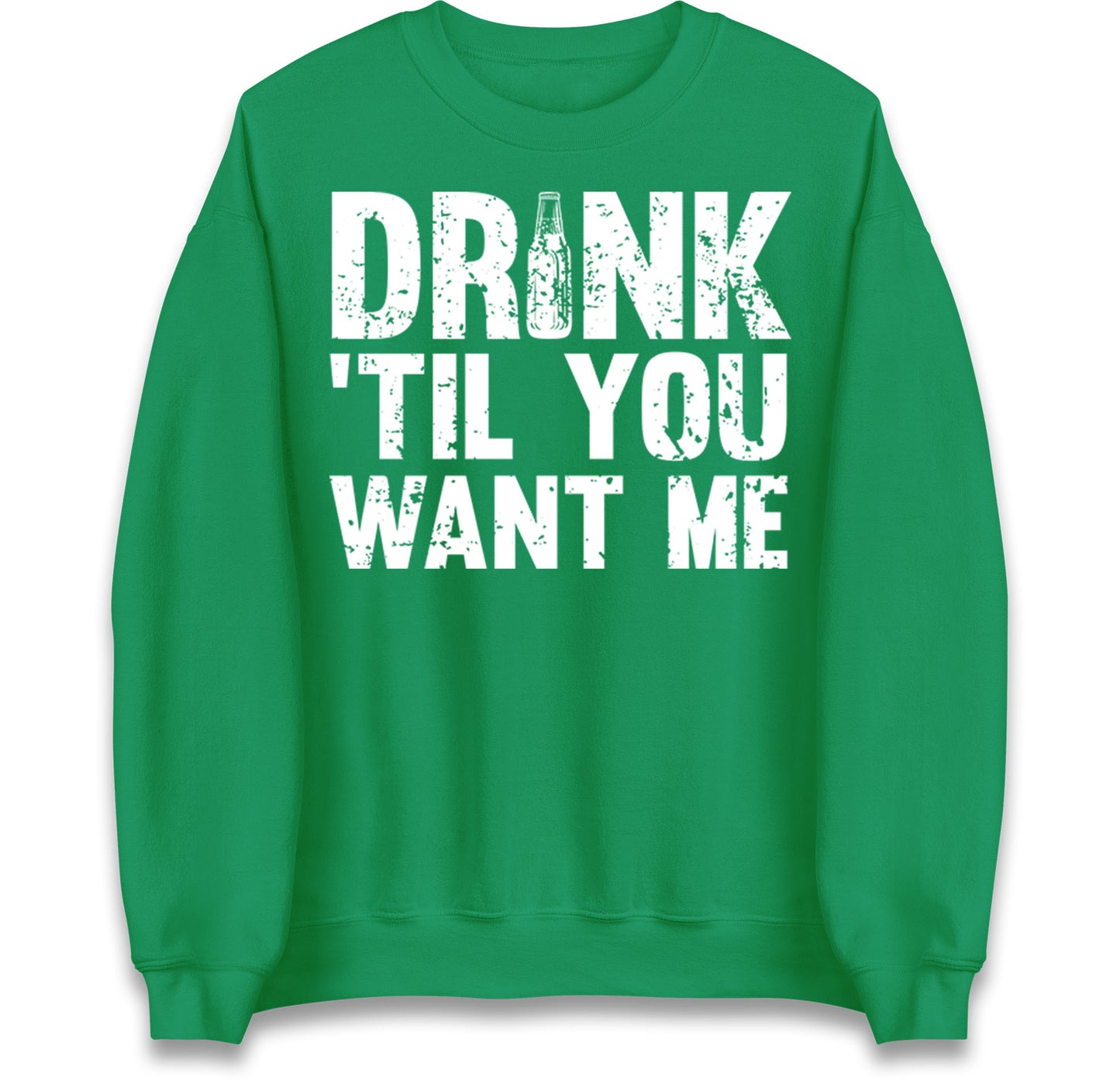 Drink Till You Want Me Beer Jumper