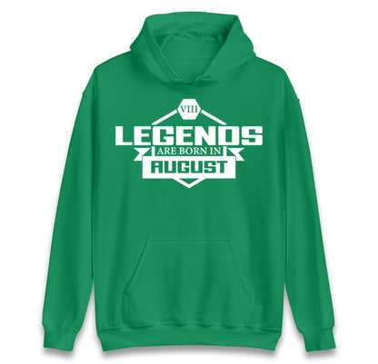 legends Are Born In August hoodie