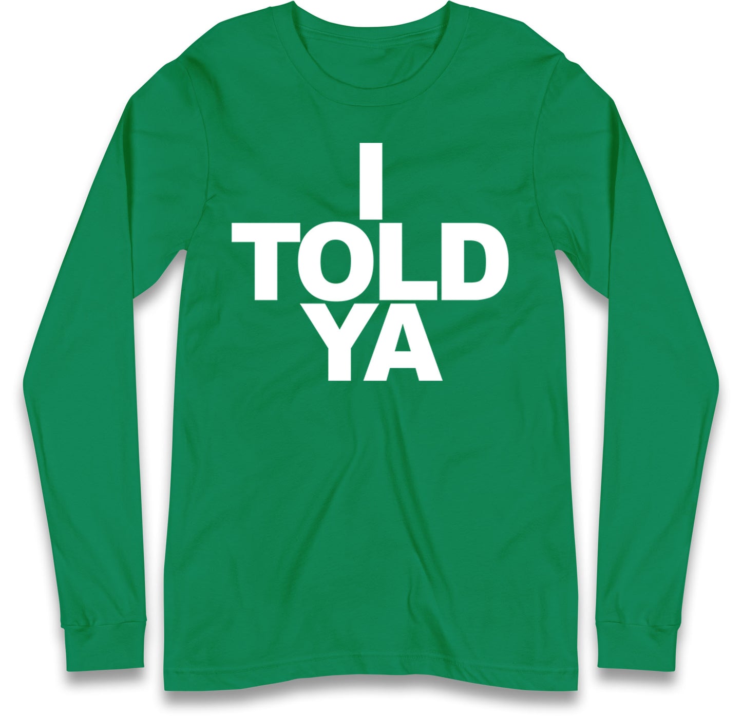 I Told Ya Tennis Long Sleeve T Shirt