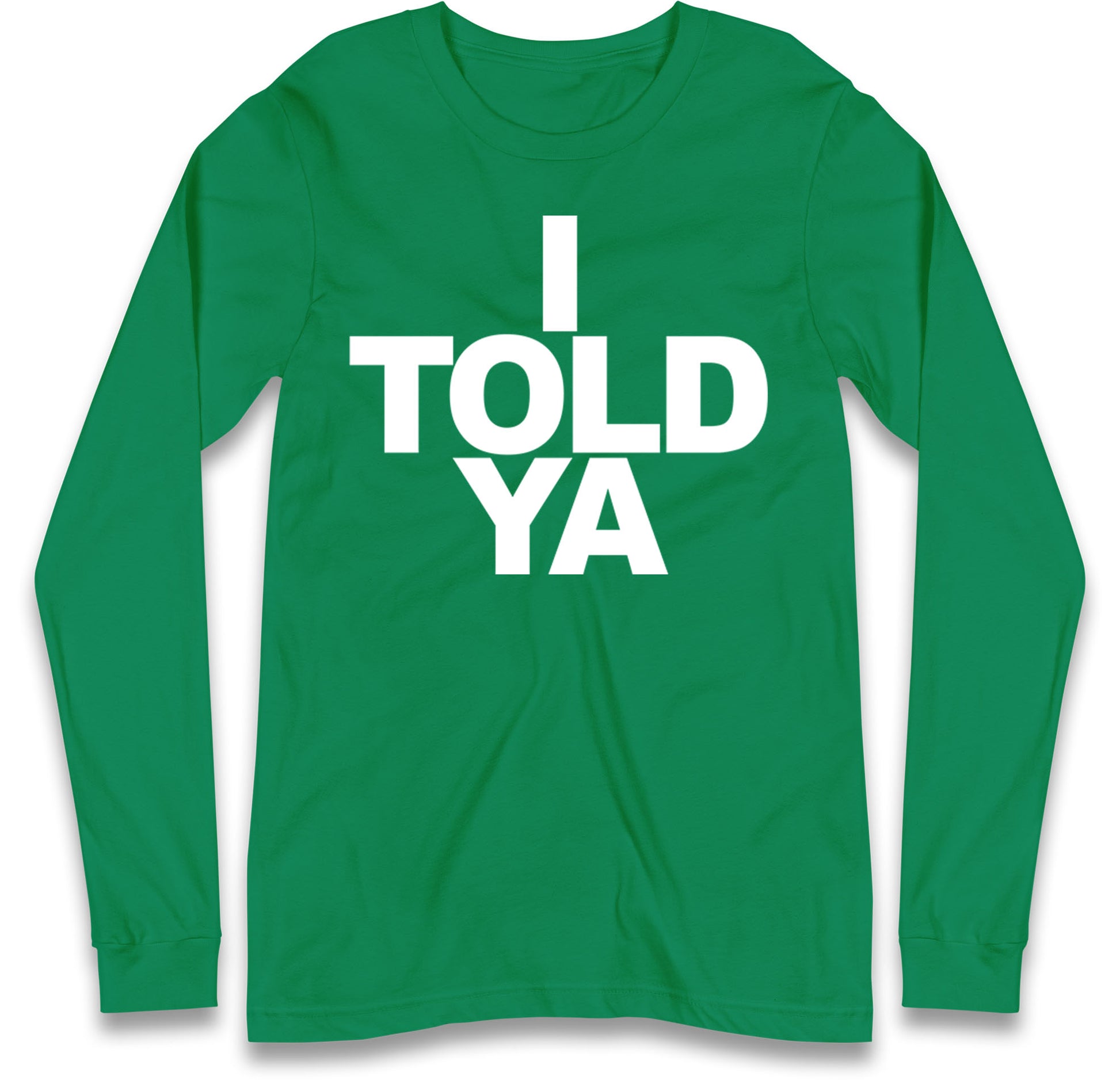 I Told Ya Tennis Long Sleeve T Shirt