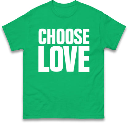 Choose Love T Shirt