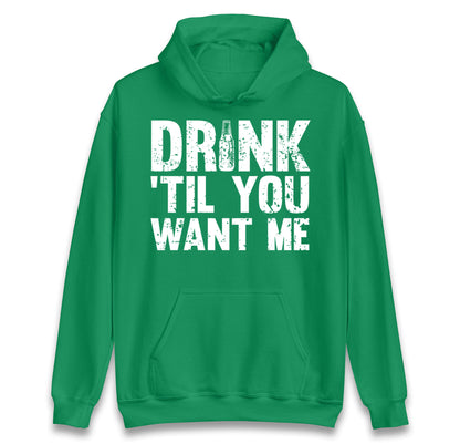 Drink Till You Want Me Beer hoodie