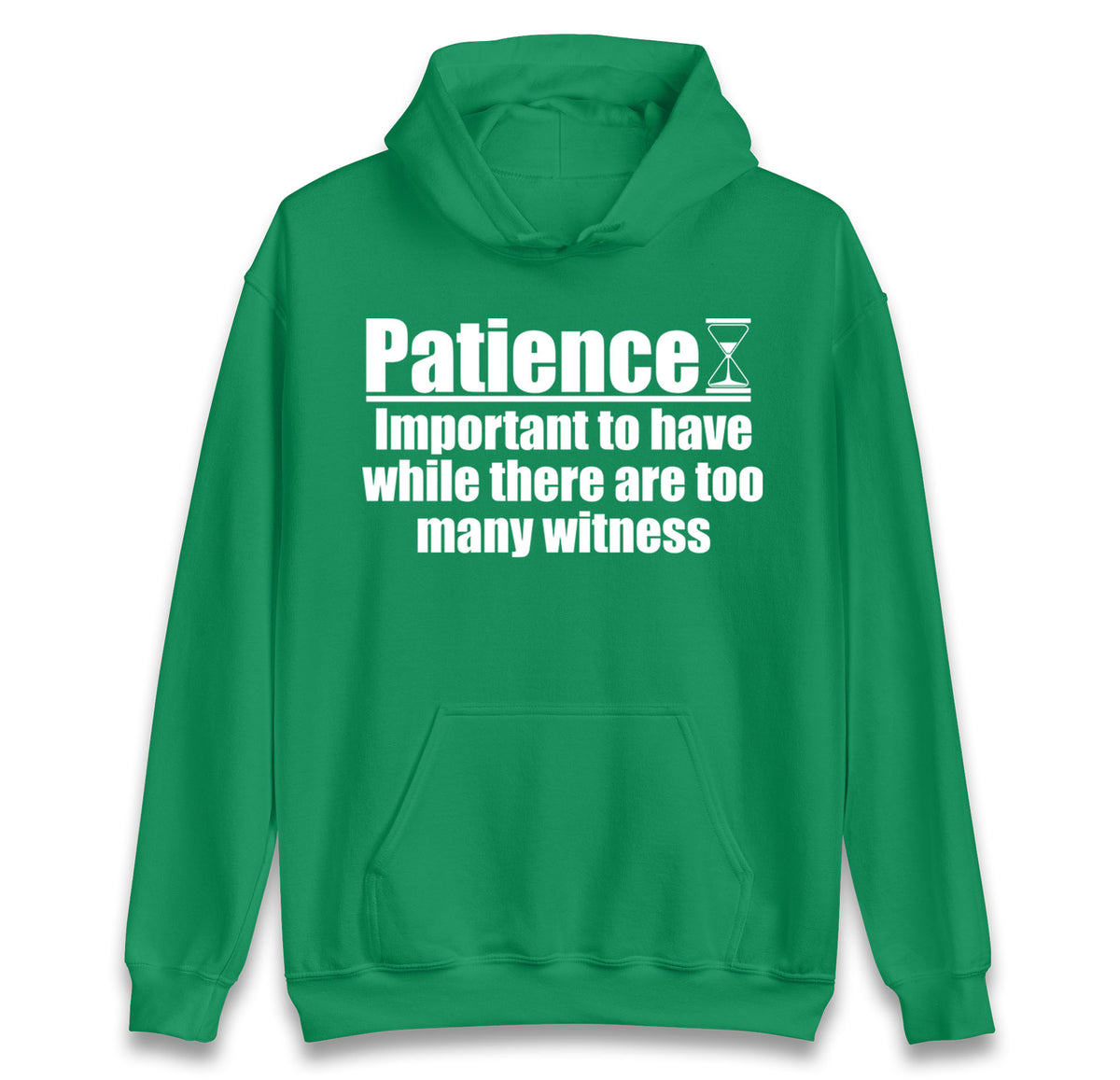 Patience Important To Have While There's Too Many Witnesses Hoodie