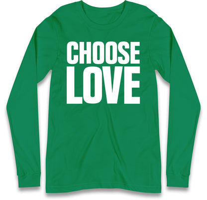 Choose Love Long Sleeve T Shirt
