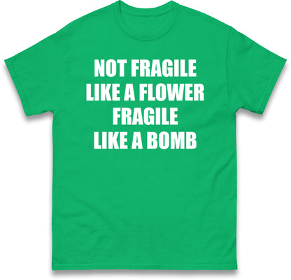 Fragile Like A Bomb T Shirt