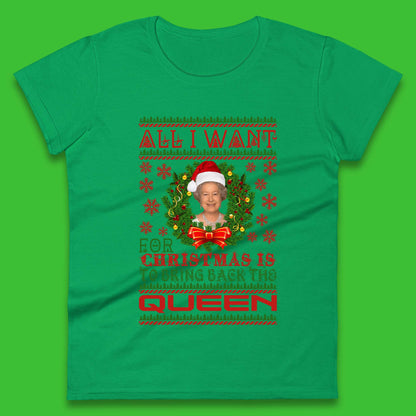 All I Want For Christmas Is To Bring The Back Queen  Womens T-Shirt