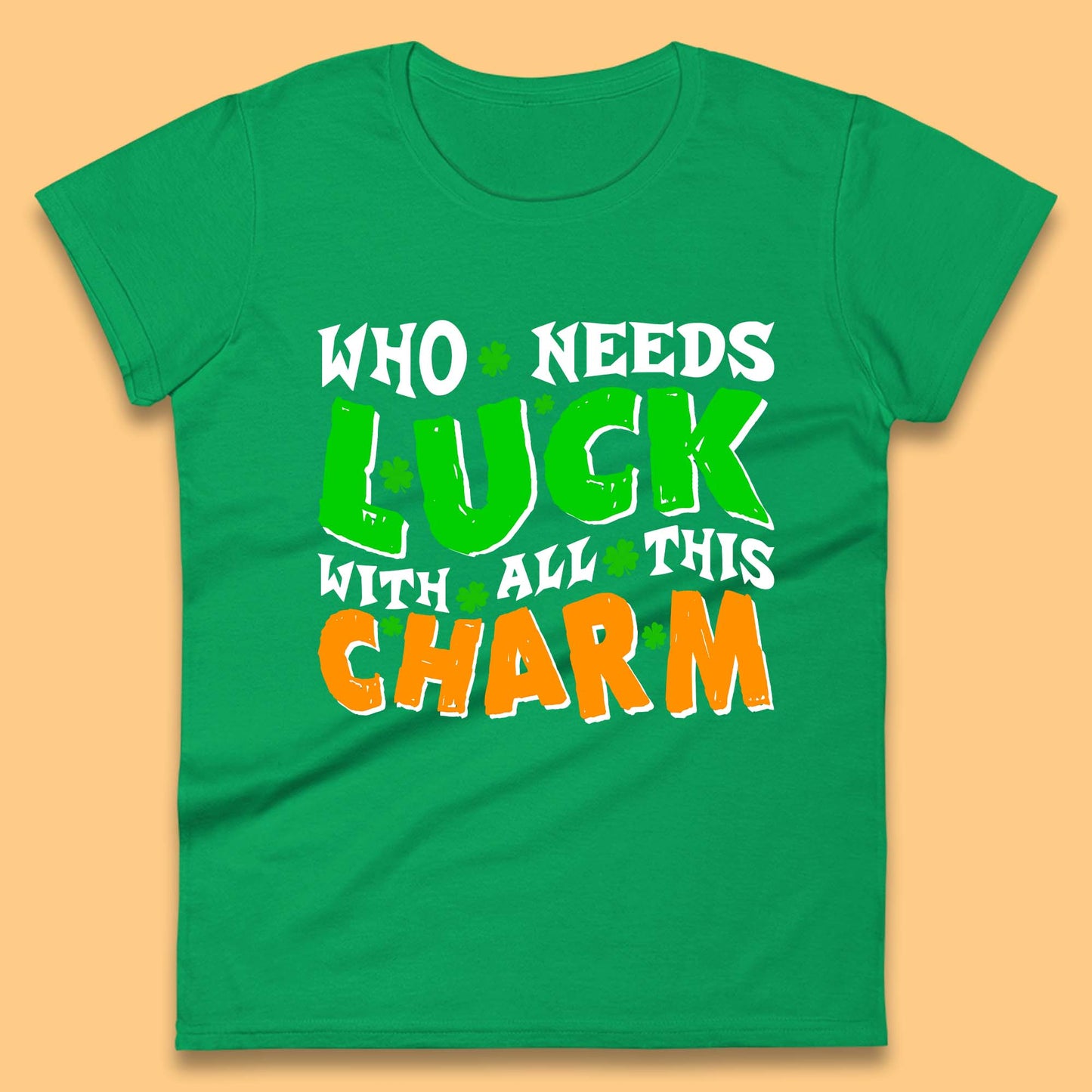 Luck With All This Charm Womens T-Shirt