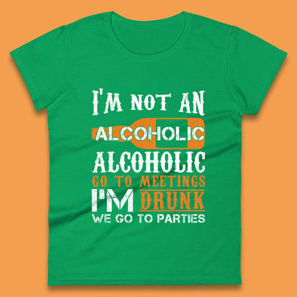 I'm Not An Alcoholic Womens T-Shirt