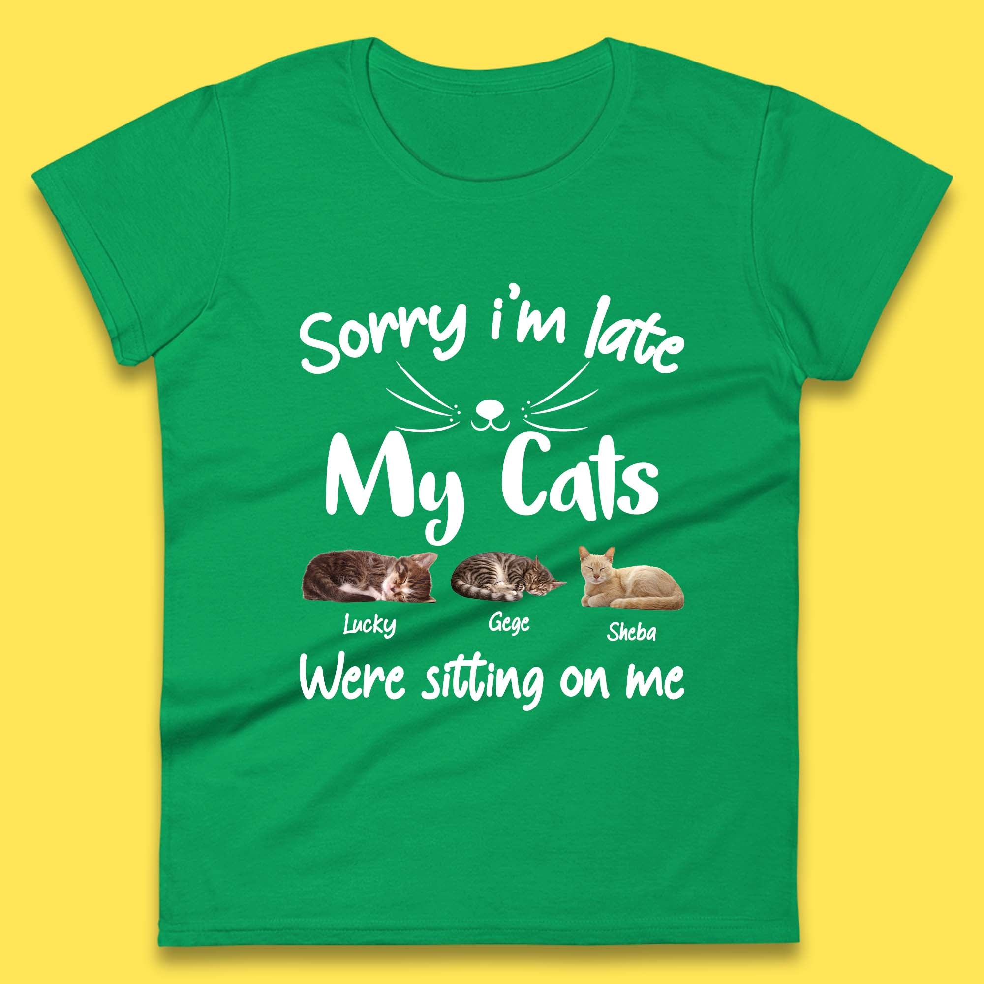 Personalised Sorry I'm Late My Cats Womens T-Shirt