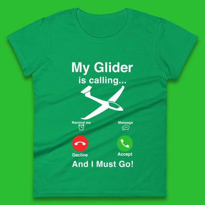 My Glider is Calling And I Must Go Womens T-Shirt