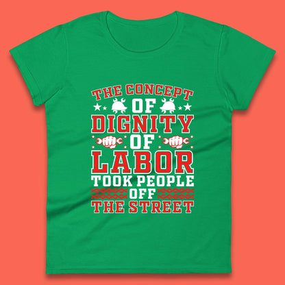Dignity Of Labor Womens T-Shirt