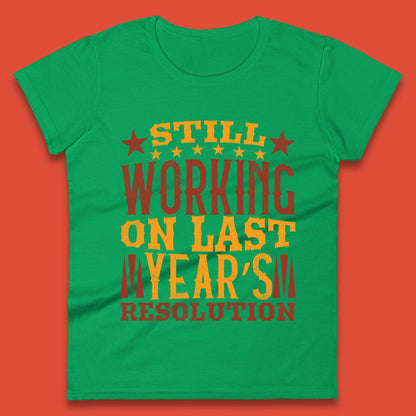 Last Years Resolution Womens T-Shirt