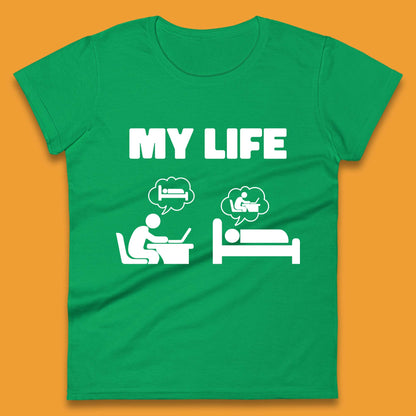 My Life Womens T-Shirt