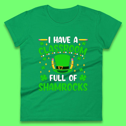 I Have A Classroom Full Of Shamrocks Womens T-Shirt