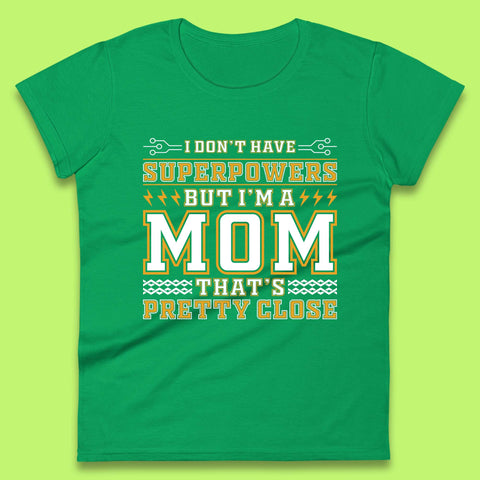 Superpowers Mom Womens T-Shirt