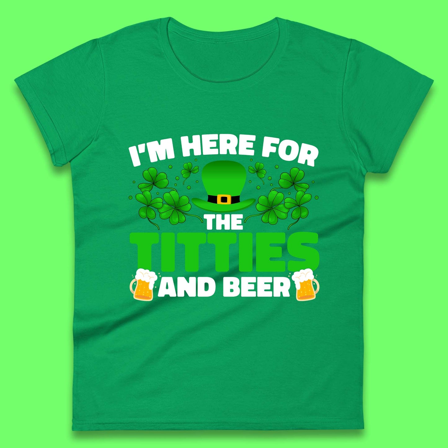 I'm Here For The Titties And Beer Womens T-Shirt