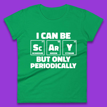 I Can Be Scary Womens T-Shirt