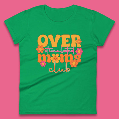 Over Stimulated Moms Club Womens T-Shirt