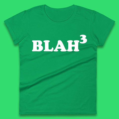 Blah 3 Womens T-Shirt