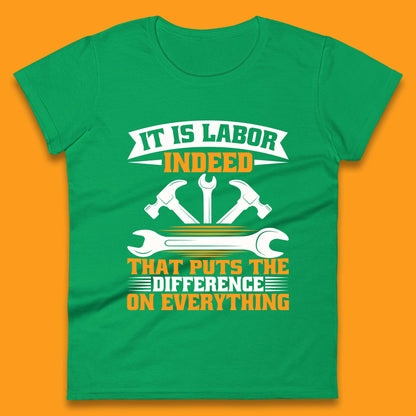 It Is Labor Indeed Womens T-Shirt