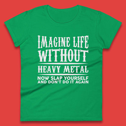 Life Without Heavy Metal Womens T-Shirt