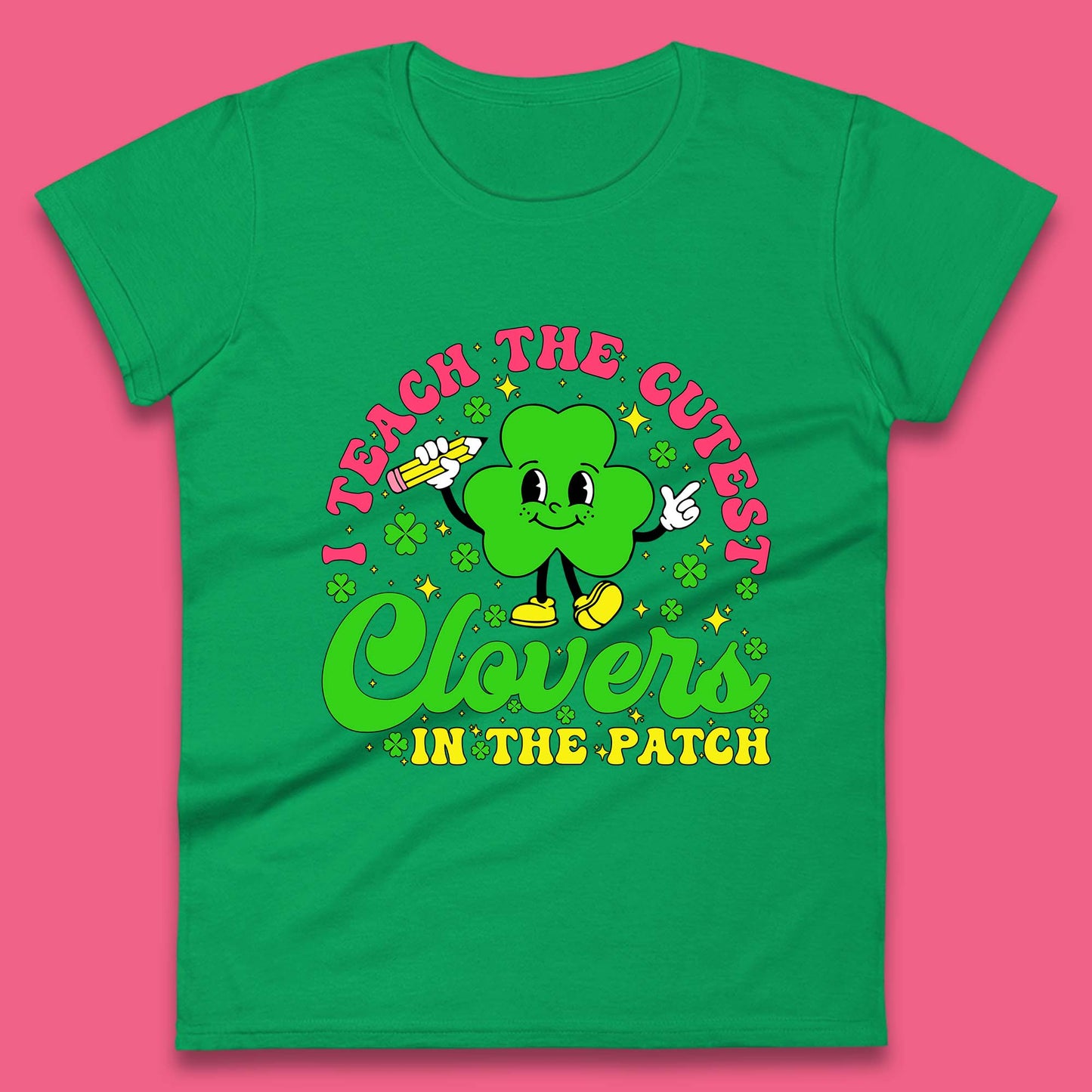 I Teach The Cutest Clovers In The Patch Womens T-Shirt
