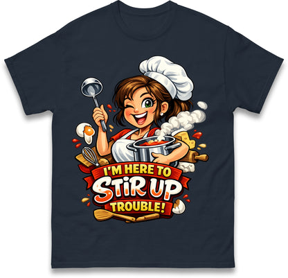 I'm Here to Stir Up Trouble Kitchen Assistant T Shirt