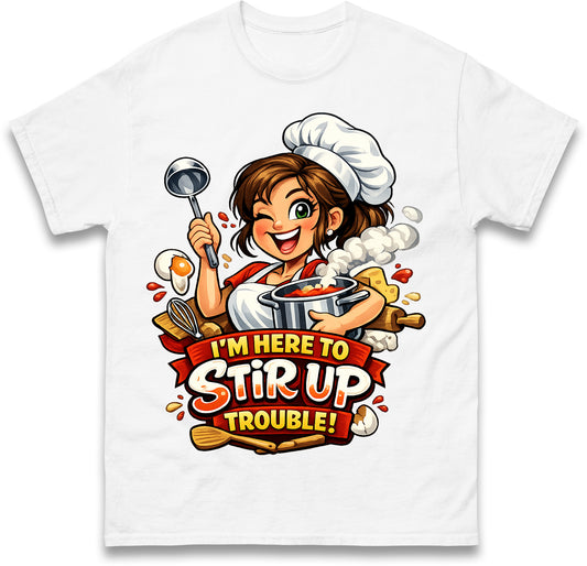 I'm Here to Stir Up Trouble Kitchen Assistant T Shirt