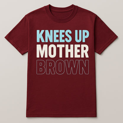 Knees Up Mother Brown Forum T Shirt