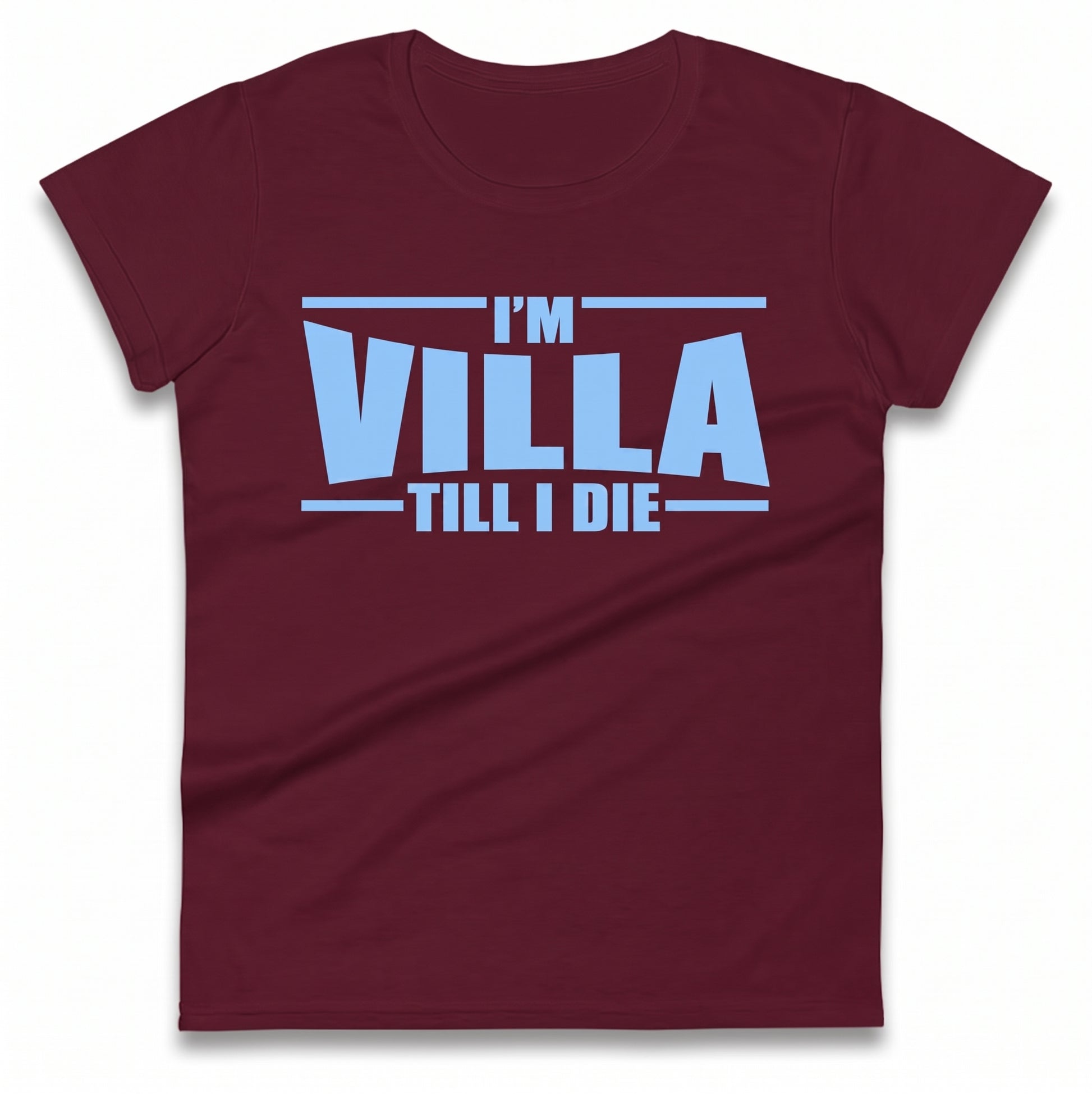 I’m Villa Till I Die Ladies T Shirt