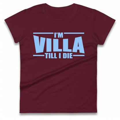 I’m Villa Till I Die Ladies T Shirt