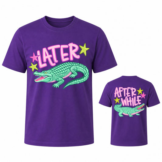 Later Alligator After While Crocodile T Shirt 