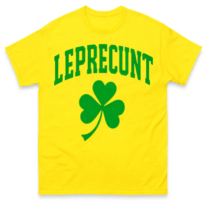 Leprecunt St Patricks Day T Shirt