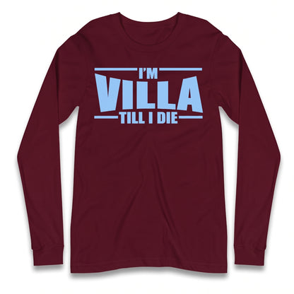 I’m Villa Till I Die Longsleeve T Shirt