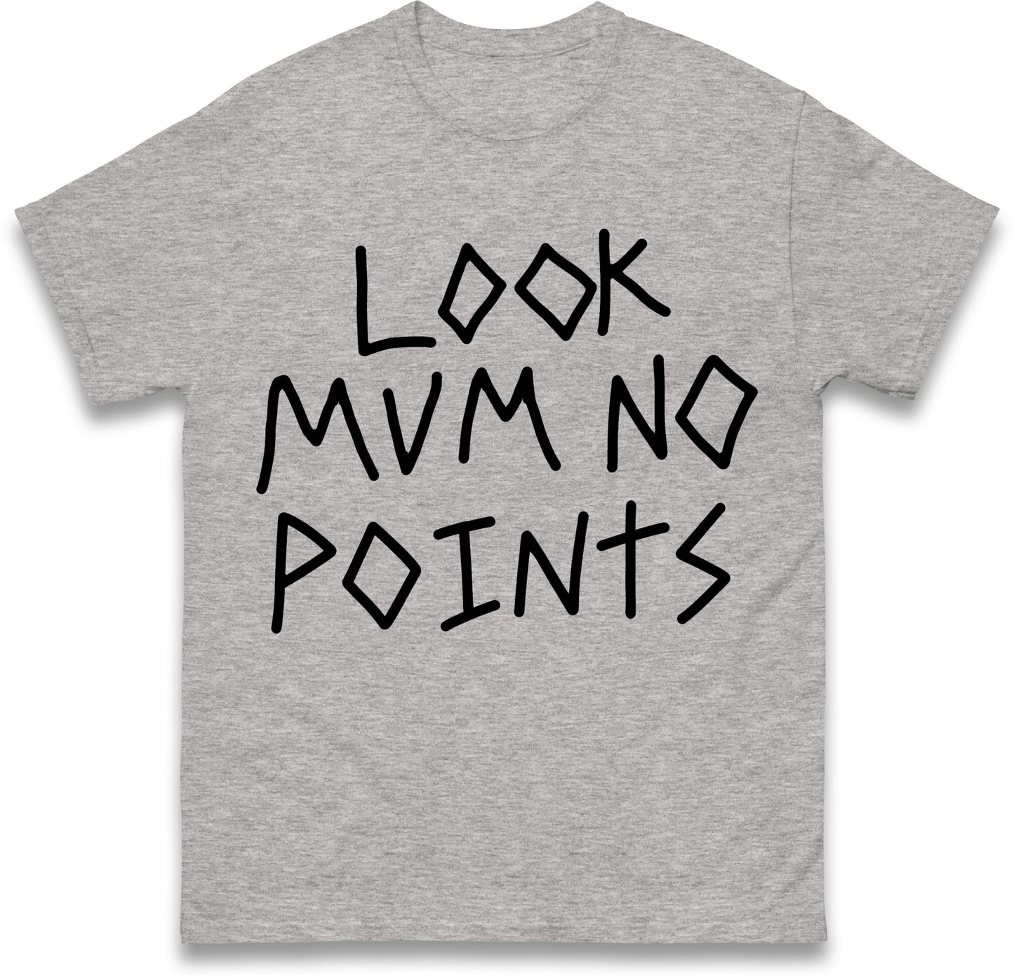Look Mum No Points T Shirt