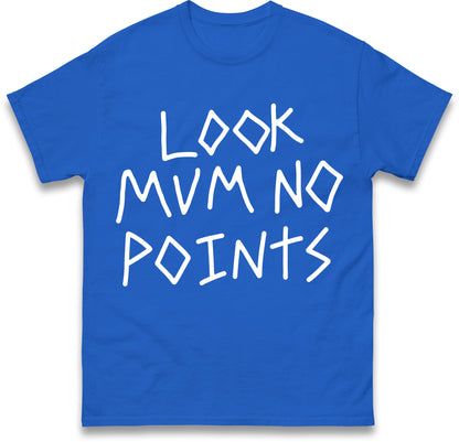 Look Mum No Points T Shirt