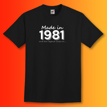 Made In 1981 and The Legend Lives On Black T-Shirt