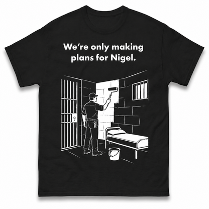 Making Plans for Nigel T Shirt