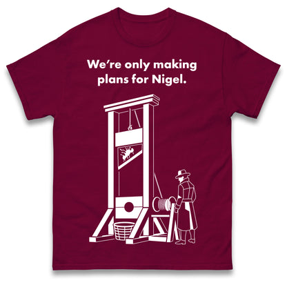 Making Plans for Nigel T Shirt