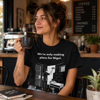 Making Plans for Nigel T Shirt